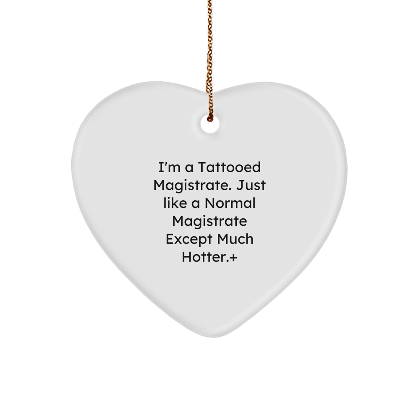 Funny Magistrate Heart Ornament Gifts from Friends for Men - I'm A Tattooed Magistrate Gift Ideas for Christmas Unique Presents - Image 1