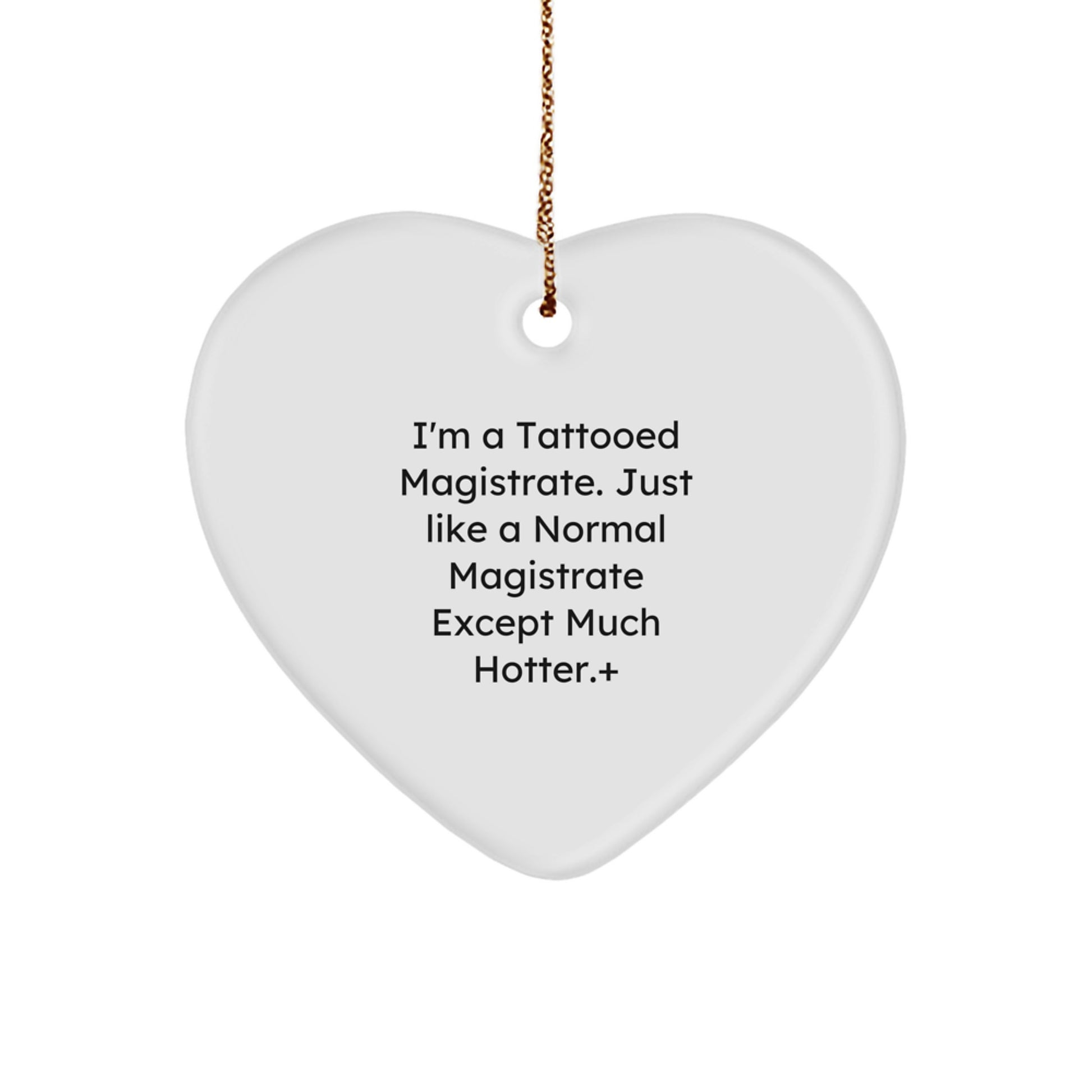 Funny Magistrate Heart Ornament Gifts from Friends for Men - I'm A Tattooed Magistrate Gift Ideas for Christmas Unique Presents - Image 1