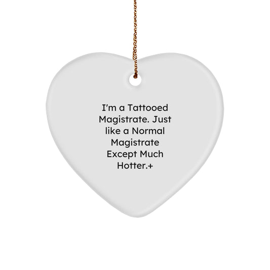 Funny Magistrate Heart Ornament Gifts from Friends for Men - I'm A Tattooed Magistrate Gift Ideas for Christmas Unique Presents - Image 1