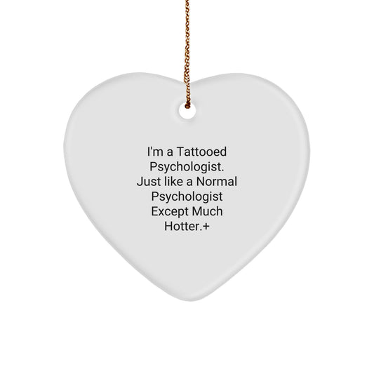 Funny Psychologist Gifts, Heart Ornament for Psychologist Friends, 'I'm A Tattooed Psychologist' Christmas Unique Gifts for Men, Women, Family, Coworkers - Image 1