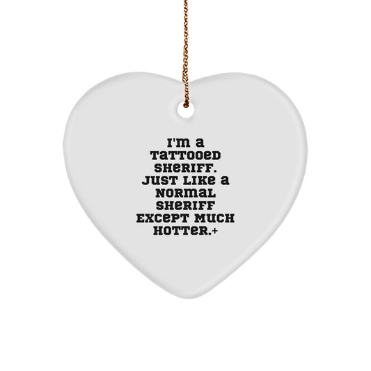 Funny Sheriff Gifts for Men - I'm A Tattooed Sheriff Heart Ornament, Sheriff Christmas Unique Gifts from Friends, Family, Coworkers - Image 1