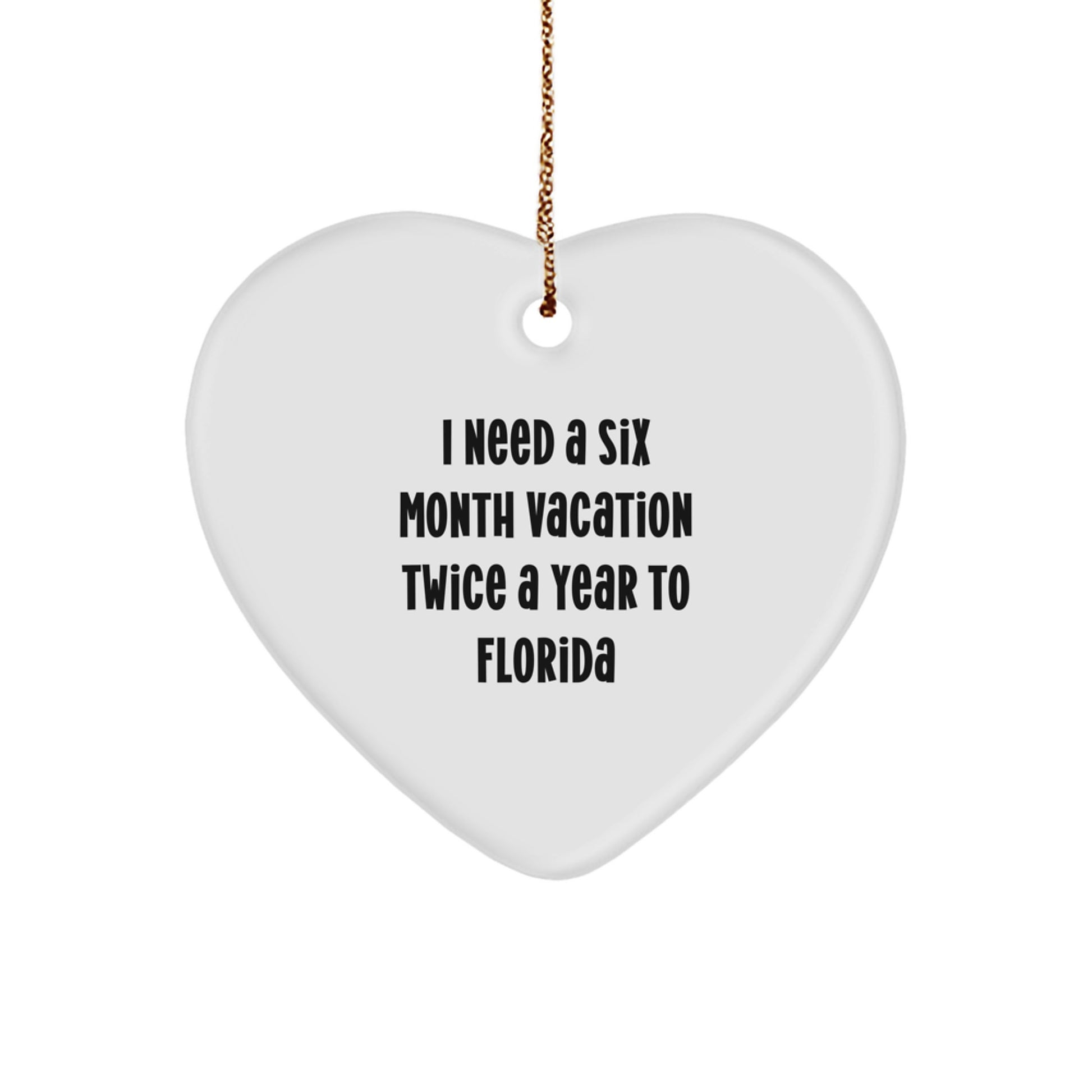 Funny Florida Gifts for Men Friends and Family - Six Month Vacation Twice a Year Heart Ornament - Unique Florida Christmas Unique Gifts from Loved Ones - Image 1
