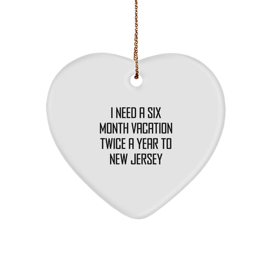 New Jersey Heart Ornament Gifts from Friends to Family, Funny Quote 'I Need A Six Month Vacation Twice A Year To New Jersey', Christmas Unique Decor - Image 1