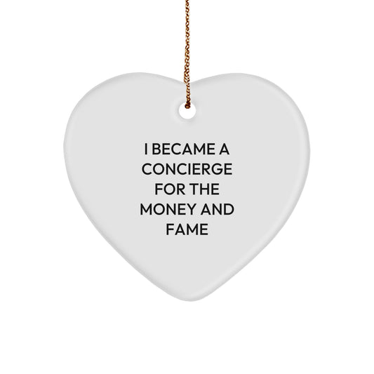 Funny Concierge Gifts, Heart Ornament for Men, Women, Friends, Coworkers, Family, I Became A Concierge For The Money And Fame - White Heart Shaped Christmas Unique Gift - Image 1