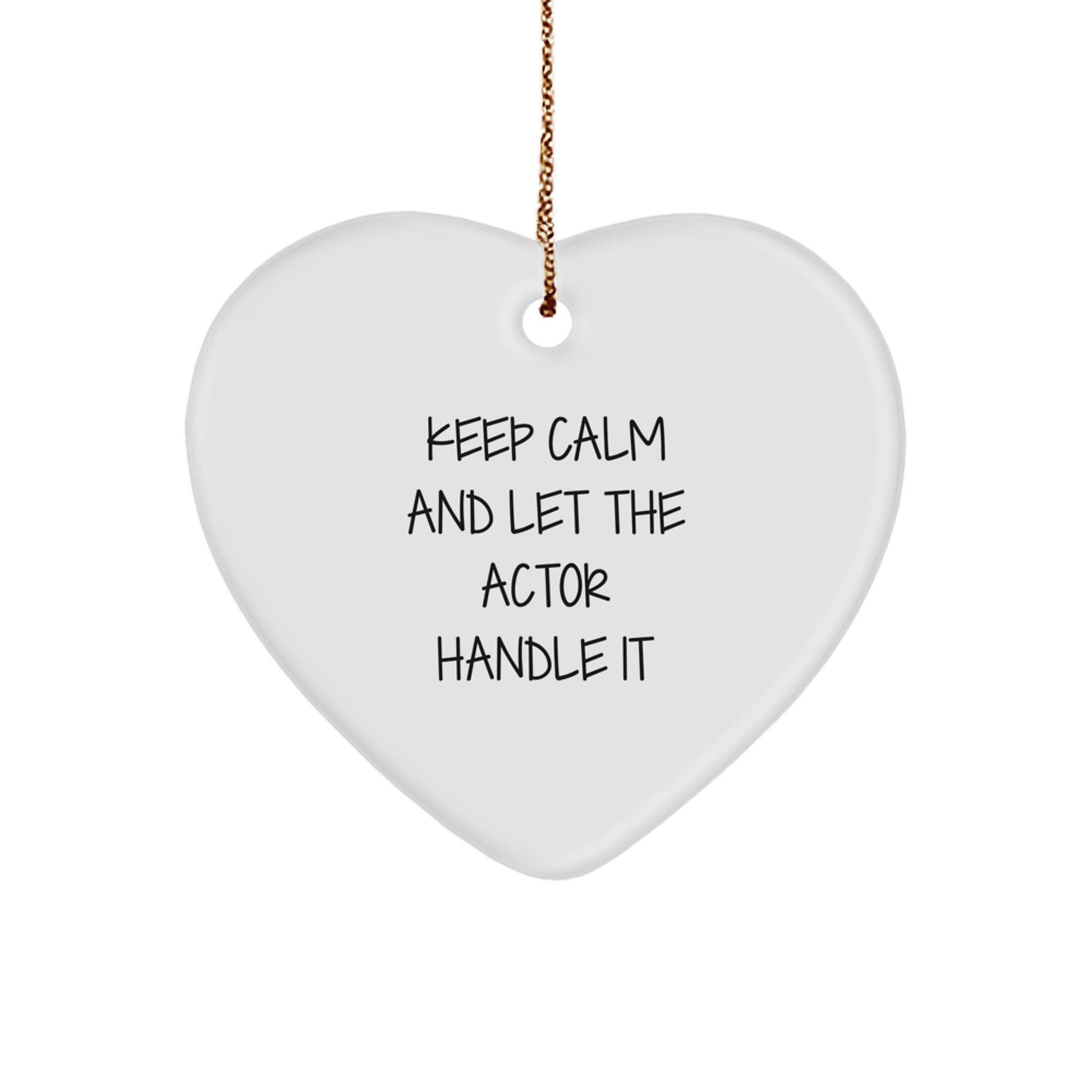 Funny Actor Gifts from Men, Heart Ornament Keep Calm And Let The Actor Handle It Christmas Unique Gifts, Gifts for Actor - Image 1