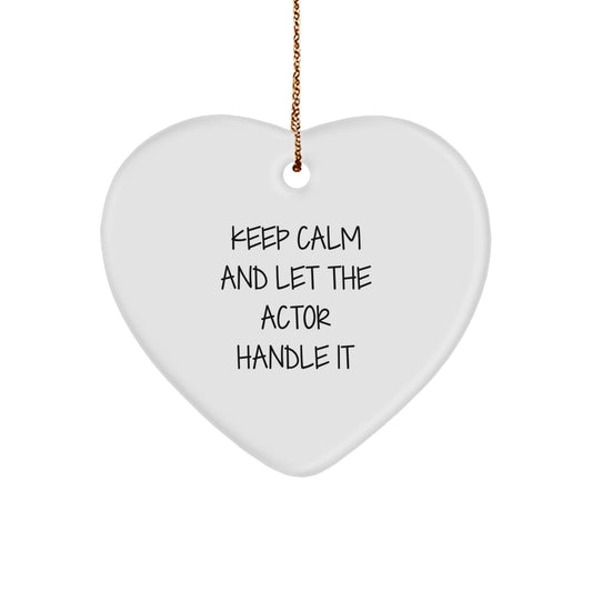 Funny Actor Gifts from Men, Heart Ornament Keep Calm And Let The Actor Handle It Christmas Unique Gifts, Gifts for Actor - Image 1