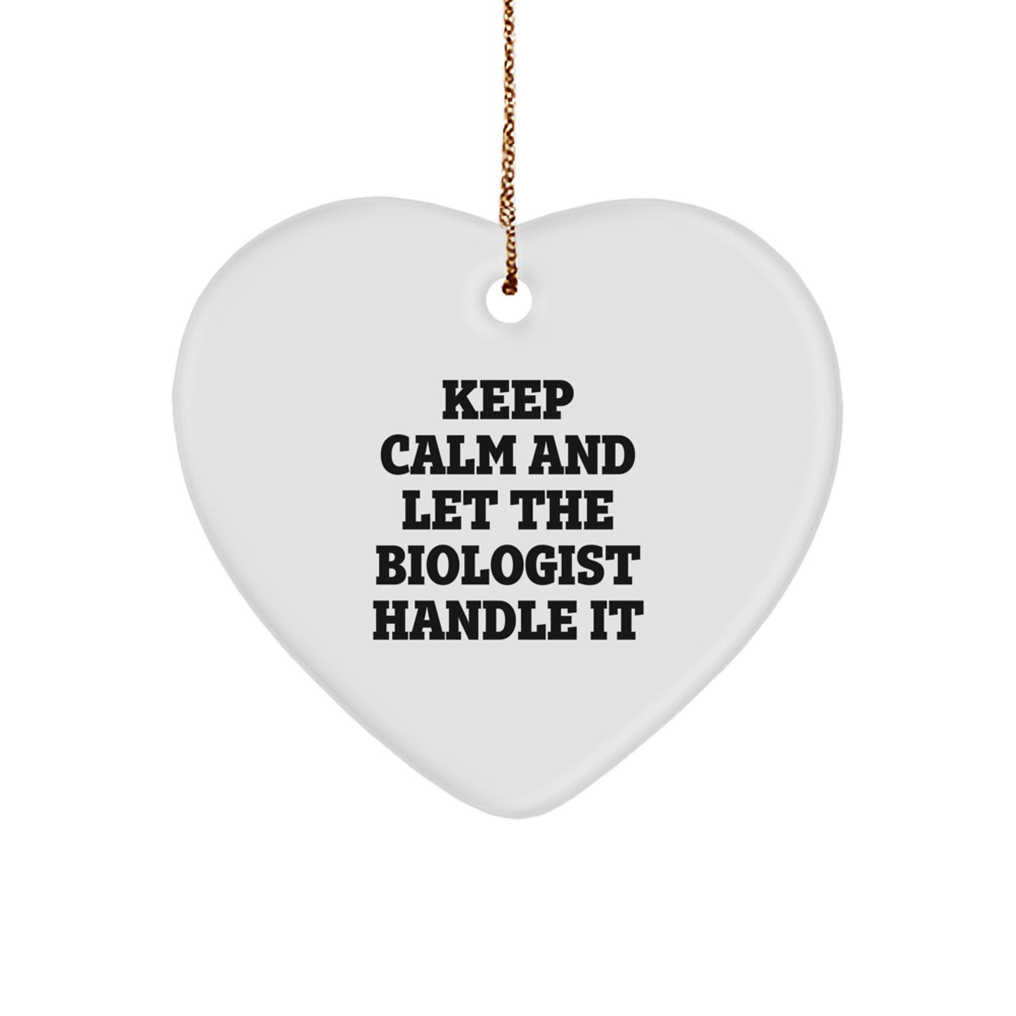 Funny Biologist Gifts, Heart Ornament for Biologist Lover, Keep Calm and Let the Biologist Handle It Christmas Ornament Gifts from Friends - Image 1