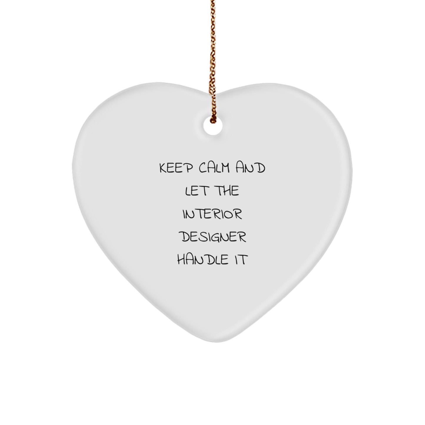Funny Interior Designer Heart Ornament Gifts from Friends for Christmas - 'Keep Calm And Let The Interior Designer Handle It' - Image 1