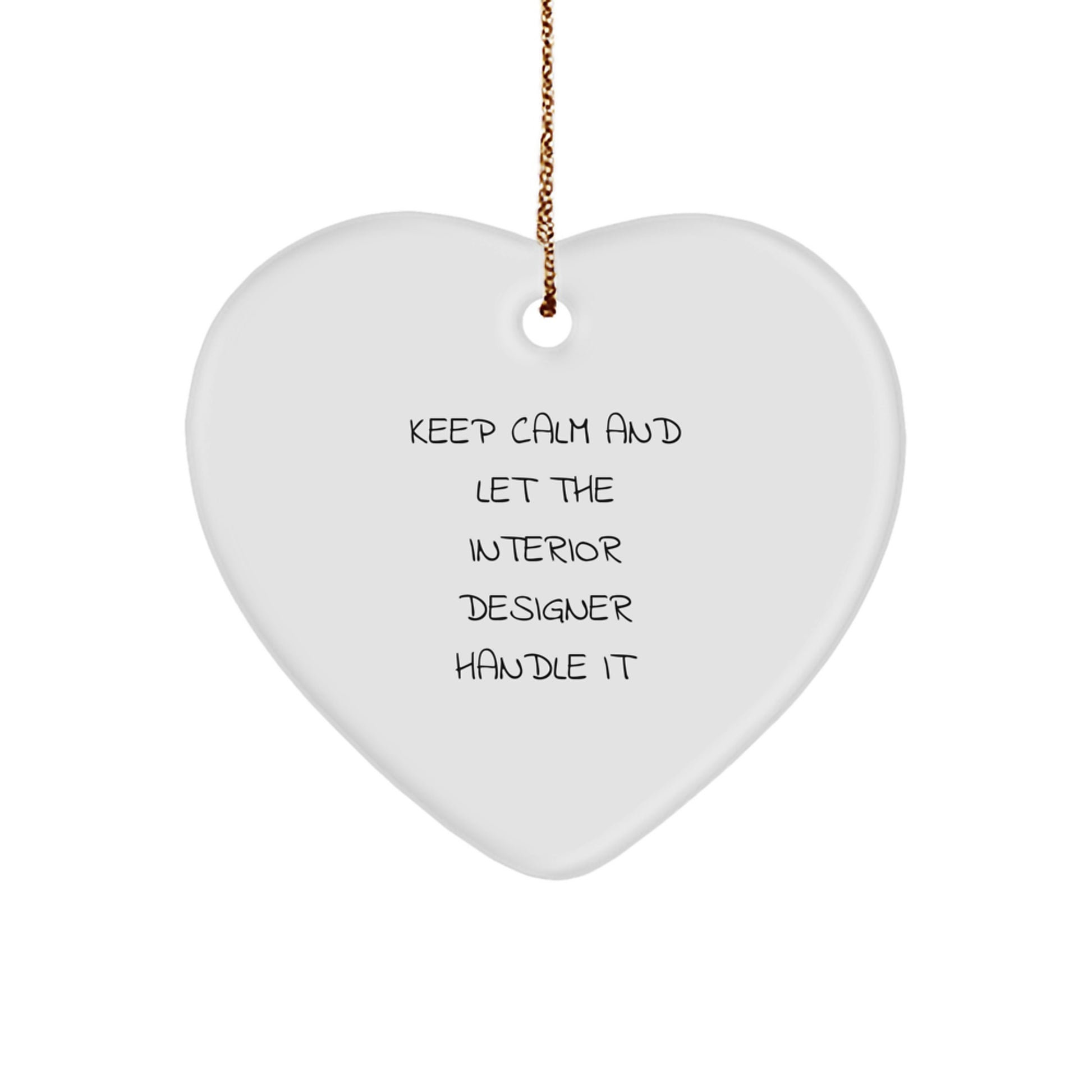 Funny Interior Designer Heart Ornament Gifts from Friends for Christmas - 'Keep Calm And Let The Interior Designer Handle It' - Image 1