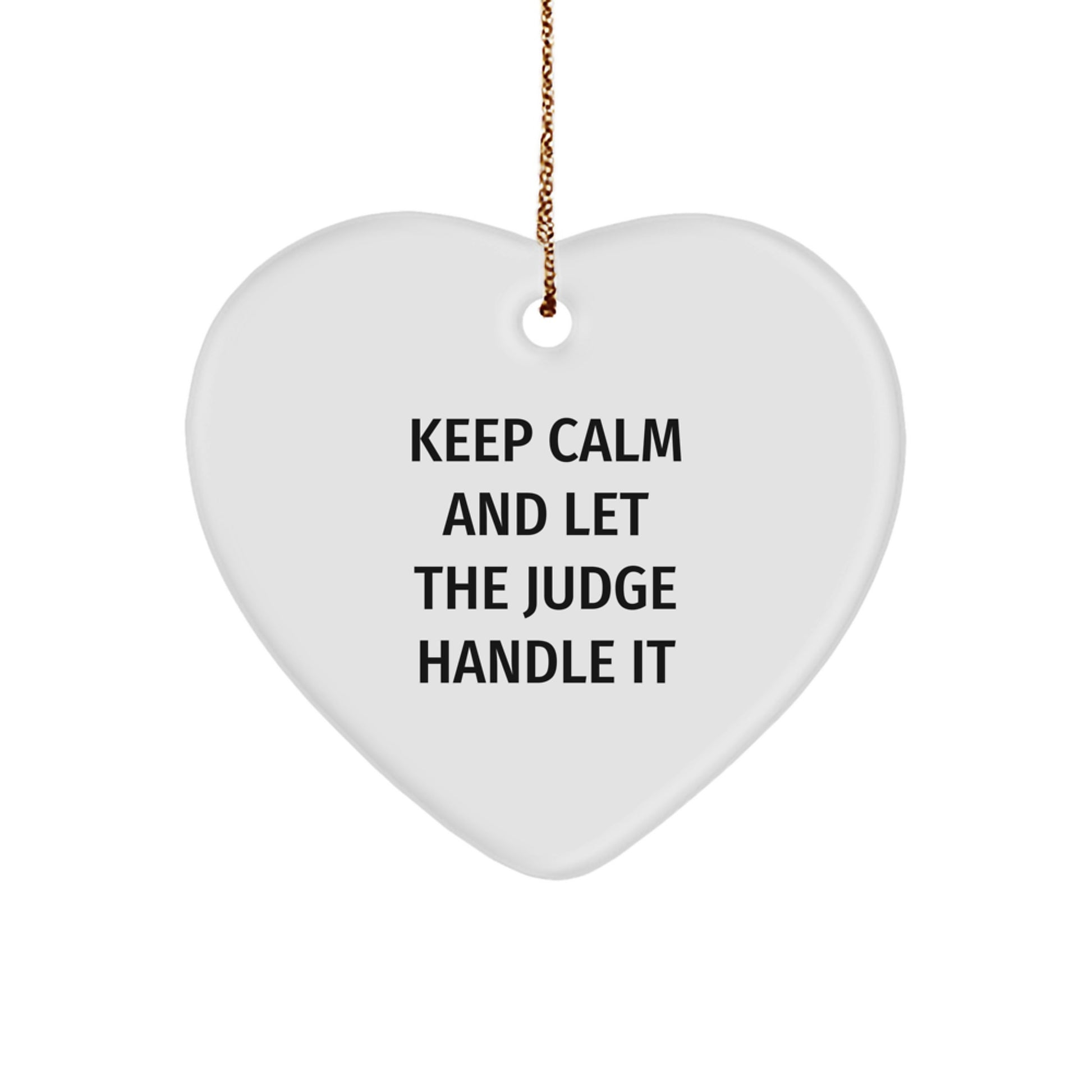 Funny Judge Heart Ornament, 'Keep Calm And Let The Judge Handle It', Ideal Gifts from Family to Judge, 2.75" Tall, White Color, Heart Shaped, for Christmas - Image 1