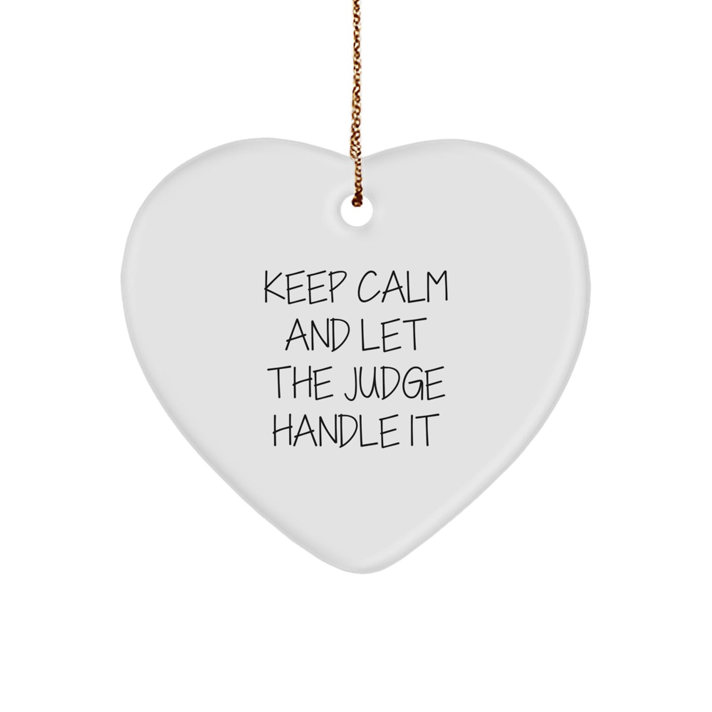 Funny Judge Gifts from Friends for Christmas - Keep Calm And Let The Judge Handle It Heart Ornament, Gifts for Judges - Image 1