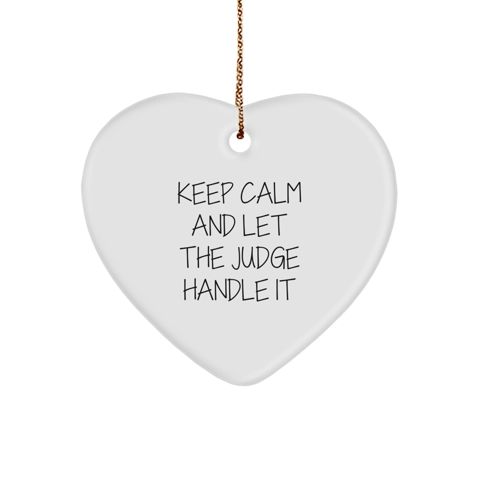 Funny Judge Gifts from Friends for Christmas - Keep Calm And Let The Judge Handle It Heart Ornament, Gifts for Judges - Image 1