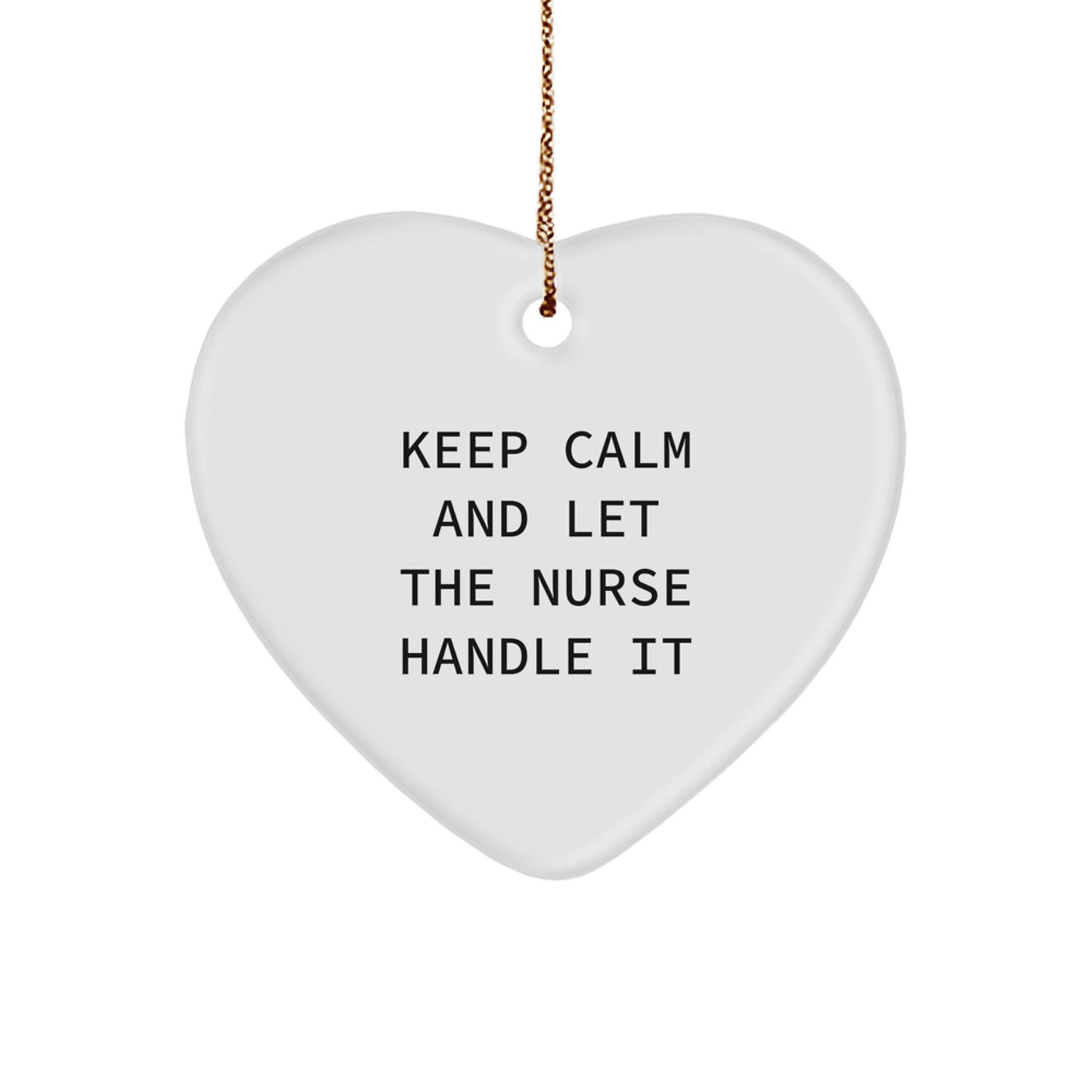 Funny Nurse Heart Ornament Gifts from Friends for Christmas Unique Presents with Keep Calm And Let The Nurse Handle It - Image 1
