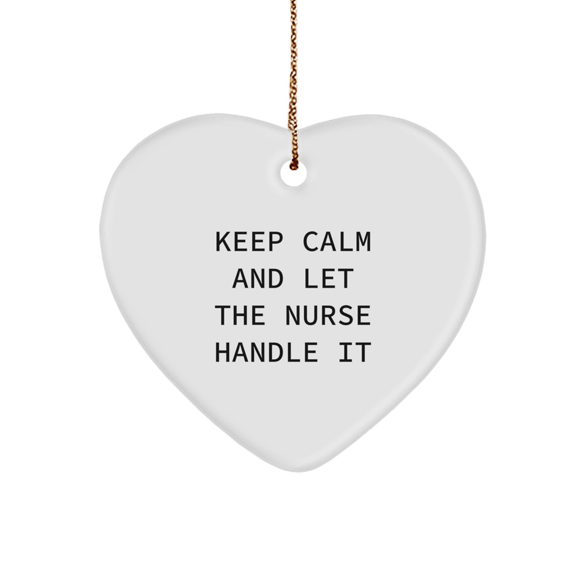 Funny Nurse Heart Ornament Gifts from Friends for Christmas Unique Presents with Keep Calm And Let The Nurse Handle It - Image 1