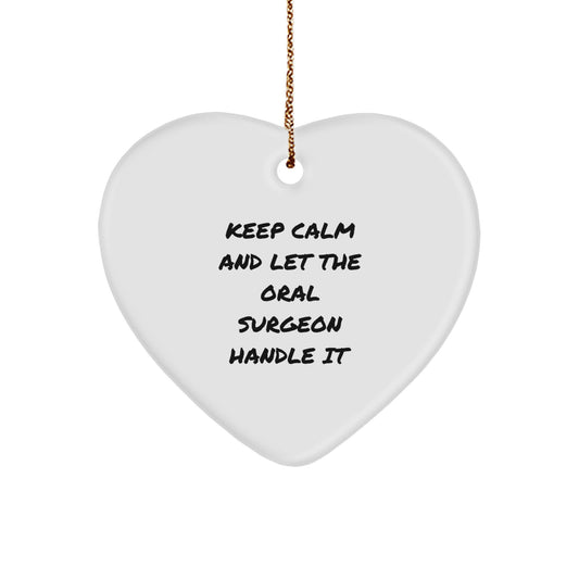 Funny Gifts from Men for Oral Surgeon Christmas Unique Heart Ornaments Keep Calm And Let The Oral Surgeon Handle It - Image 1