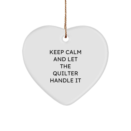 Quilter Gifts, Heart Ornament, and Christmas Joy - 'Keep Calm And Let The Quilter Handle It' Funny Quilter Heart Ornament Gifts from Friends and Family - Image 1
