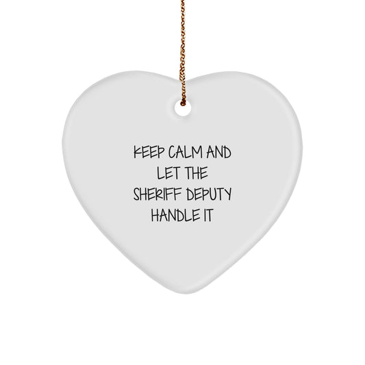 Funny Sheriff Deputy Heart Ornament, Gifts from Friends and Family for Sheriff Deputy Men, Keep Calm And Let The Sheriff Deputy Handle It Christmas Unique Gifts - Image 1