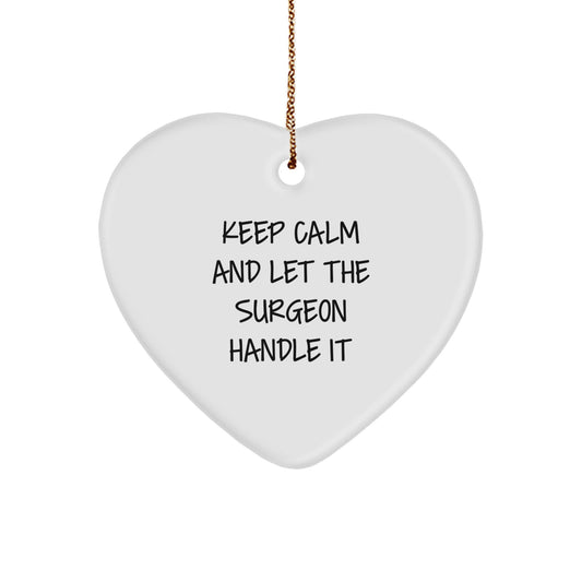 Funny Surgeon Gifts for Men - Keep Calm And Let The Surgeon Handle It Heart Ornament, Christmas Unique Gifts from Friends to Surgeon - Image 1