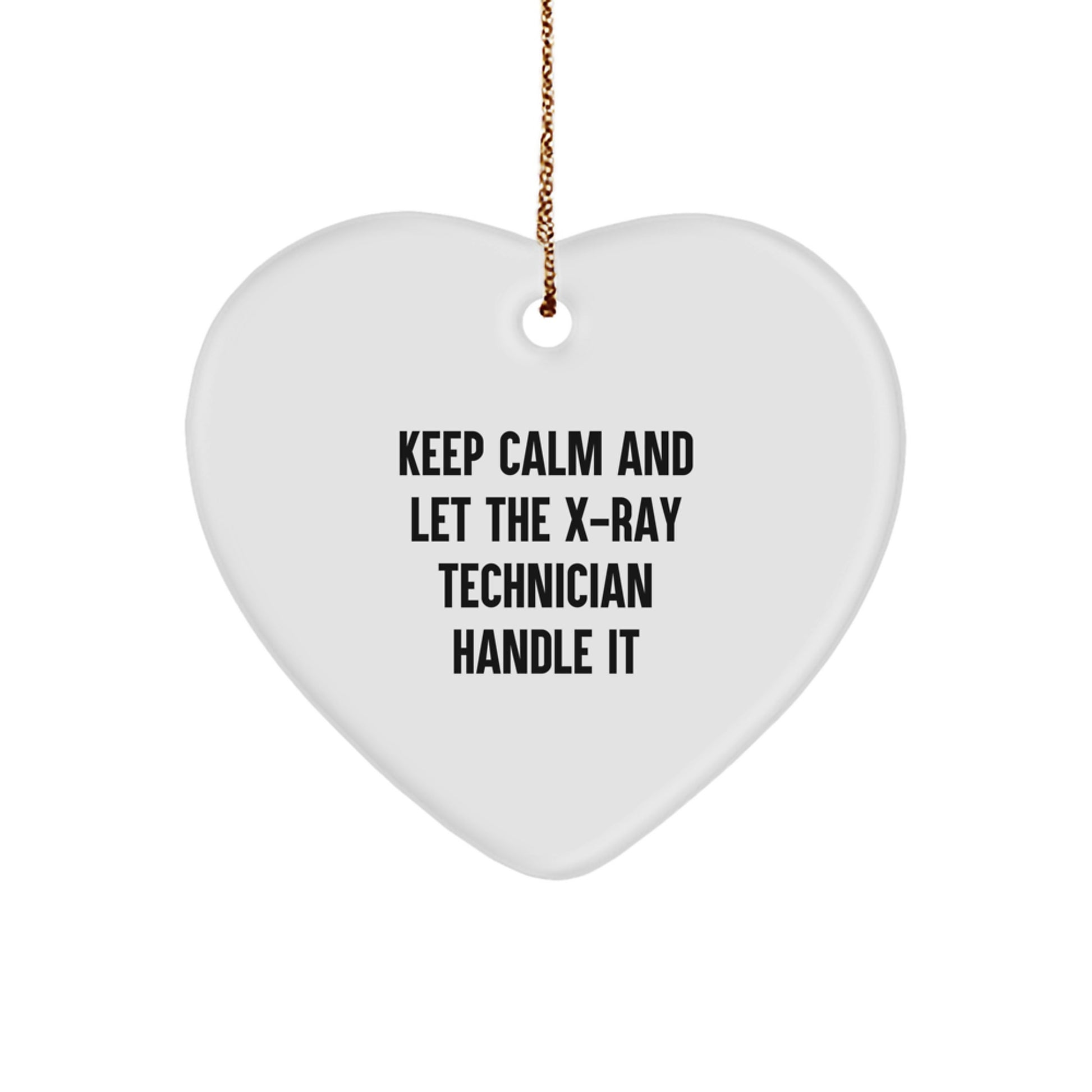 Funny X-Ray Technician Gifts from Friends - Keep Calm And Let The X-ray Handle It Christmas Heart Ornament for X-Ray Technician - Image 1