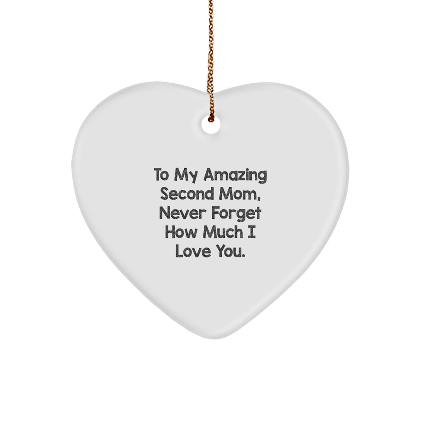 Funny Second Mom Gifts from Men, Women, or Friends - Heart Ornament To 'My Amazing Second Mom, Never Forget...' - Image 1