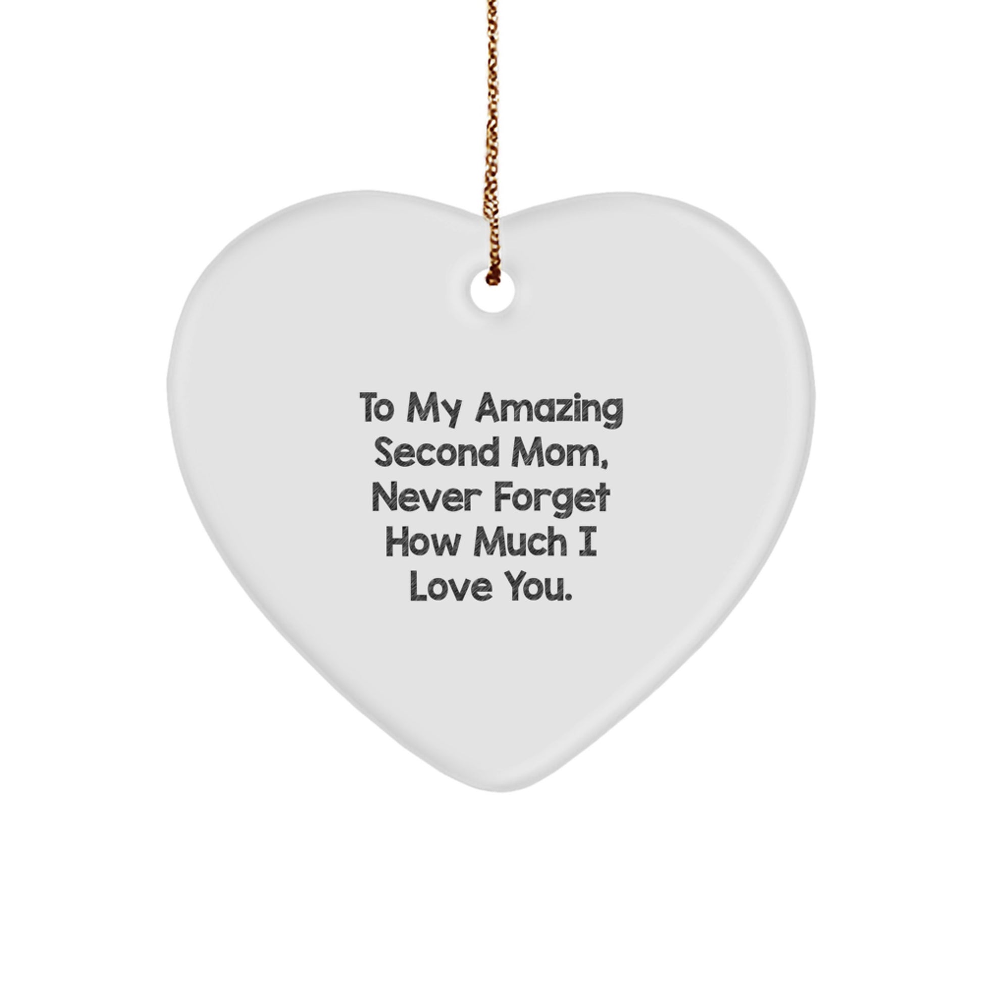 Funny Second Mom Gifts from Men, Women, or Friends - Heart Ornament To 'My Amazing Second Mom, Never Forget...' - Image 1