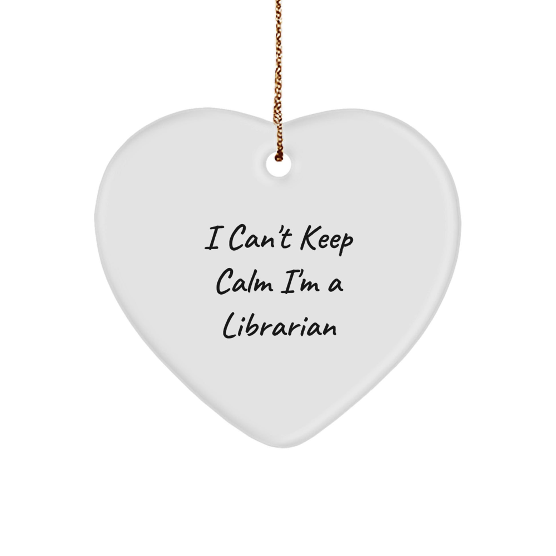 Librarian Gifts from Friends, I Can't Keep Calm, Heart Ornament for Librarian, Funny Christmas Memorable Present - Image 1