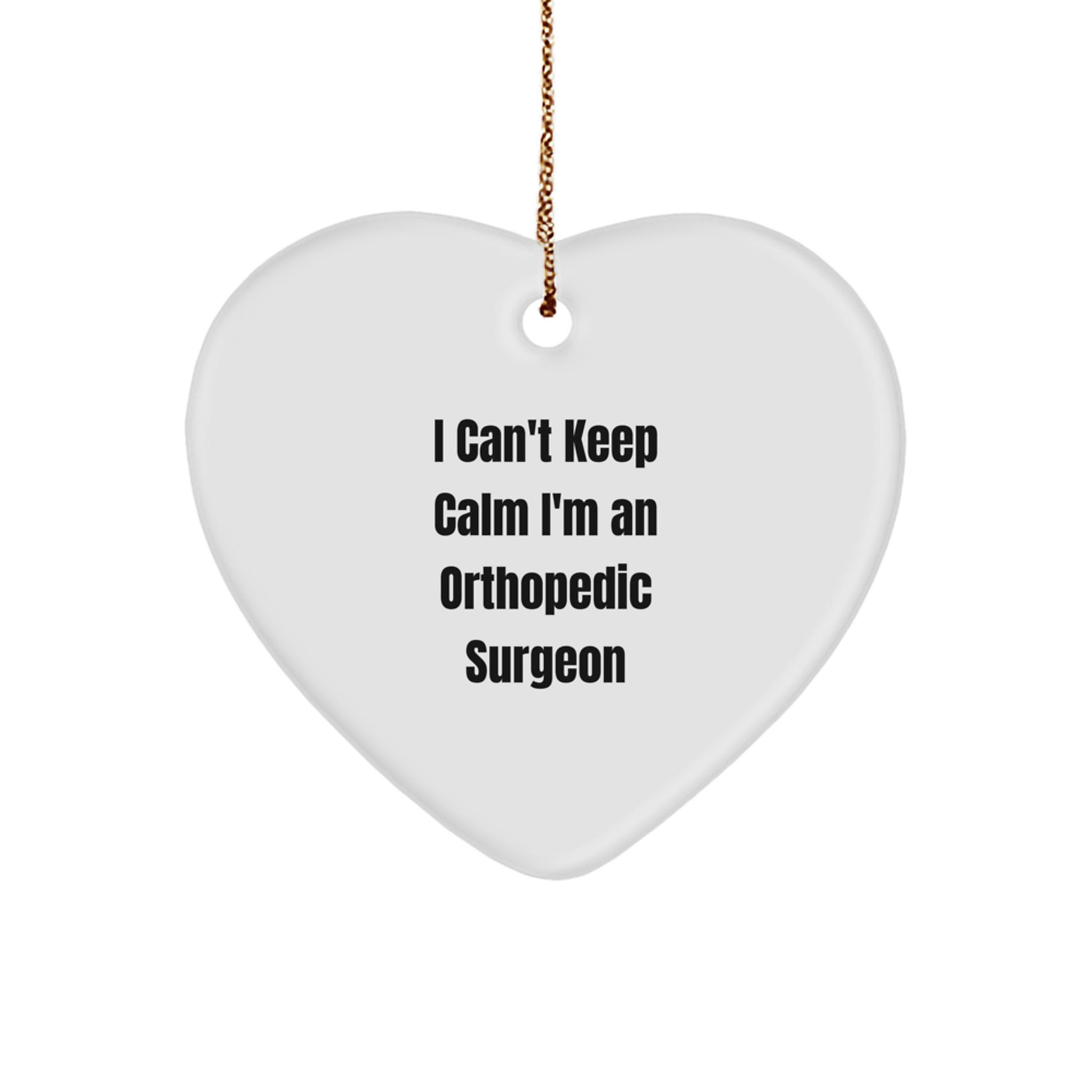 Funny Orthopedic Surgeon Gifts from Friends and Family - I Can't Keep Calm Heart Ornament for Christmas Unique Gifts - Image 1