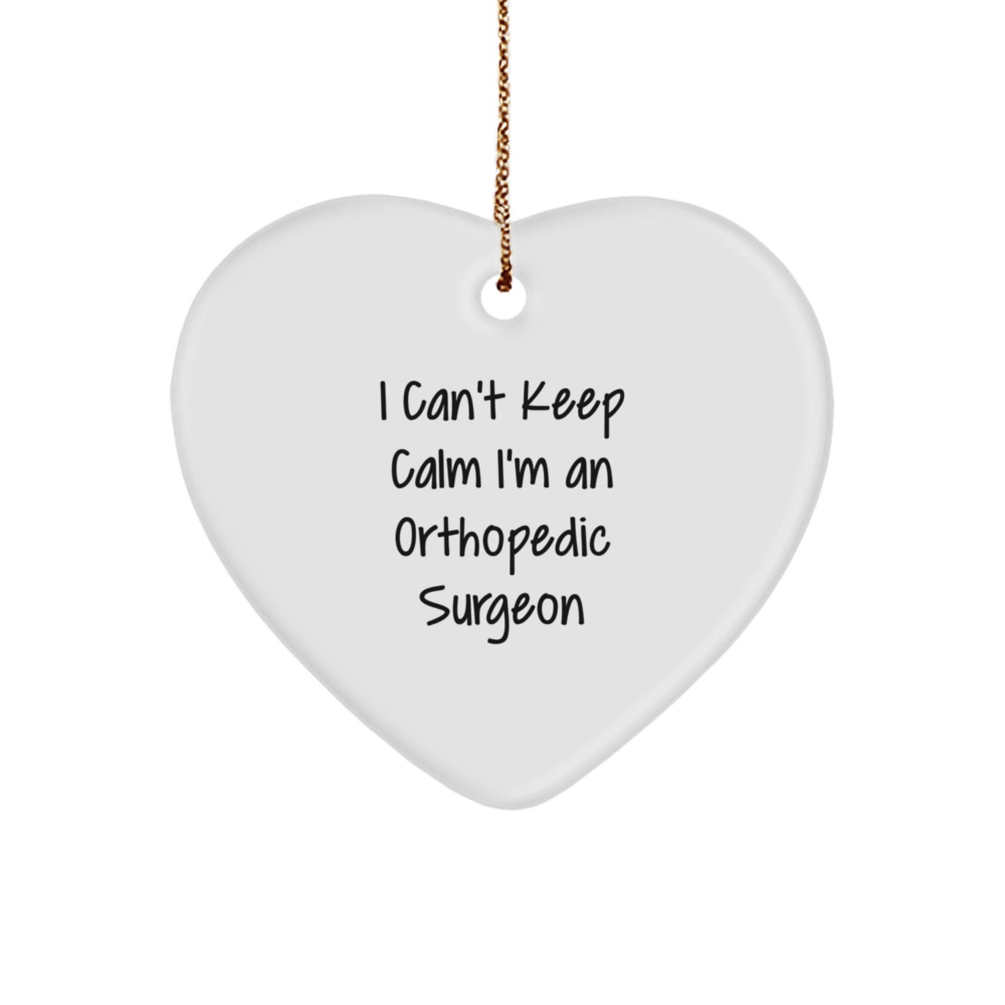 Funny Orthopedic Surgeon Gifts from Friends - I Can't Keep Calm Heart Ornament for Christmas Unique Gifts for Orthopedic Surgeon - Image 1
