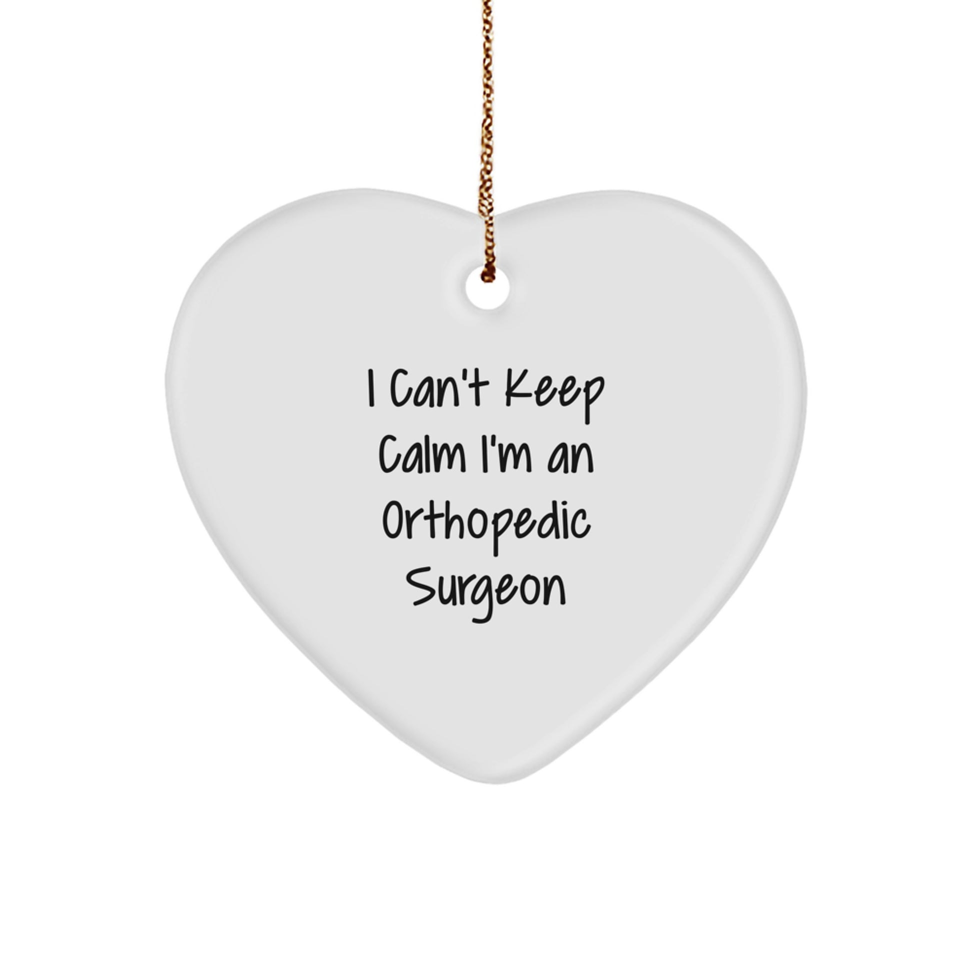 Funny Orthopedic Surgeon Gifts from Friends - I Can't Keep Calm Heart Ornament for Christmas Unique Gifts for Orthopedic Surgeon - Image 1