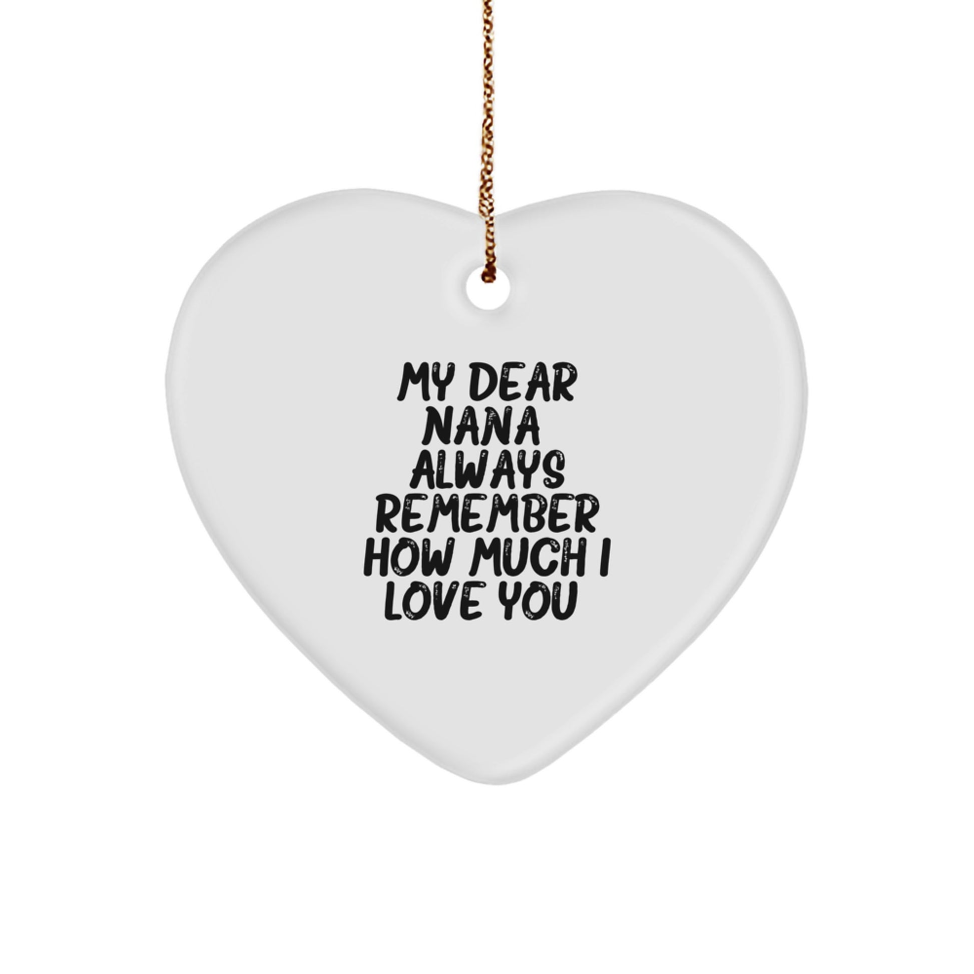 Funny Heart Ornament Gifts from Men to Nana, Always Remember How Much I Love You. Christmas Unique Heart Shaped Decorations - Image 1