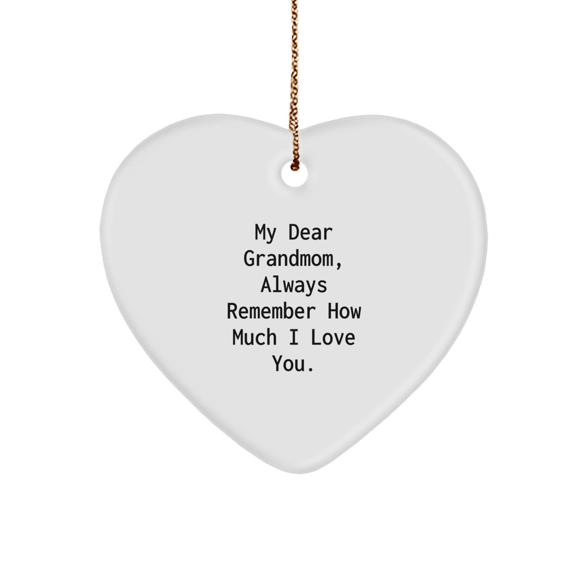 Grandmom Gifts from Family - Funny Quote Heart Ornament, White, Christmas Unique Gifts for Grandmom, My Dear Grandmom Always Remember How Much I Love You. - Image 1