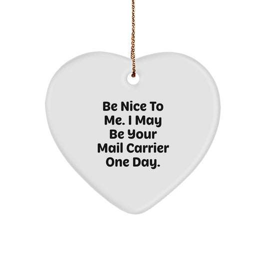 Funny Mail Carrier Gifts from Friends for Men - Heart Ornament with Be Nice To Me Quote, White Color, Christmas Unique Decorations - Image 1