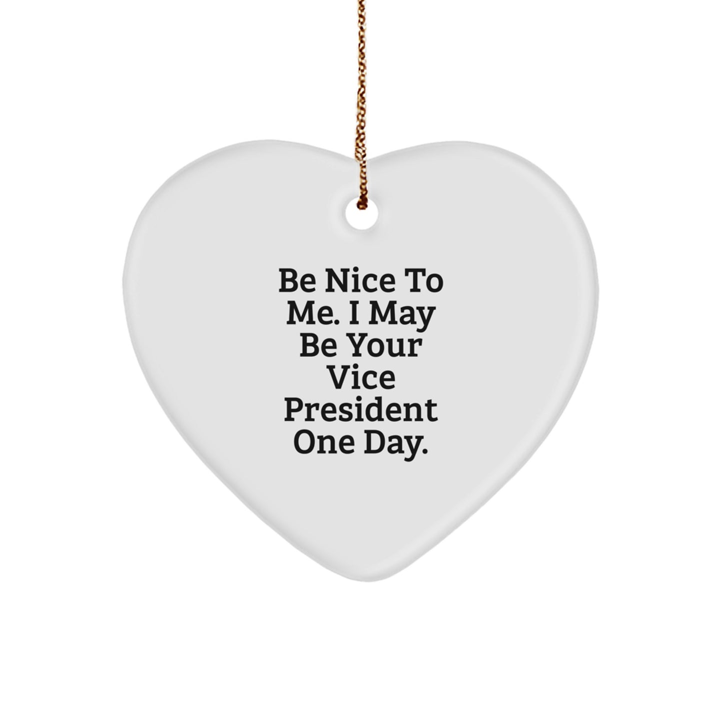 Funny Vice President Heart Ornament Gifts for Men, Be Nice To Me, White Heart Shaped, Gifts from Friends, Christmas Unique Presents for Women, Coworkers, Family - Image 1