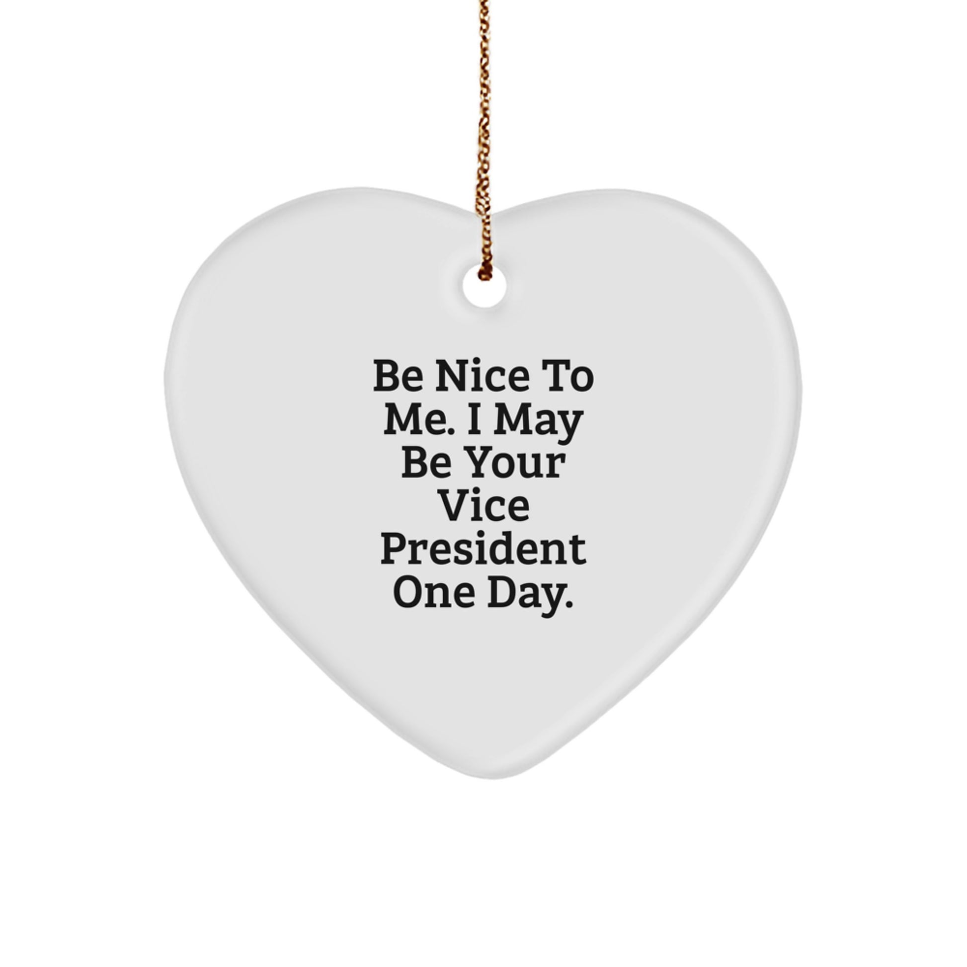 Funny Vice President Heart Ornament Gifts for Men, Be Nice To Me, White Heart Shaped, Gifts from Friends, Christmas Unique Presents for Women, Coworkers, Family - Image 1