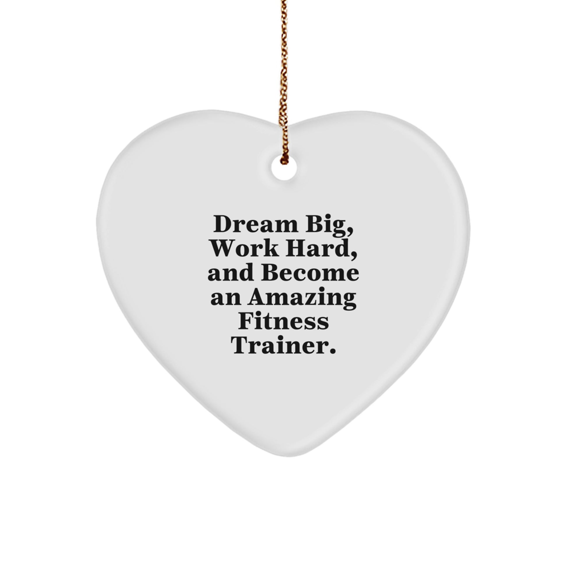 Funny Fitness Trainer Heart Ornament, Gifts from Friends, for Christmas Unique Gifts, Dream Big, Work Hard, Fitness Trainer - Image 1
