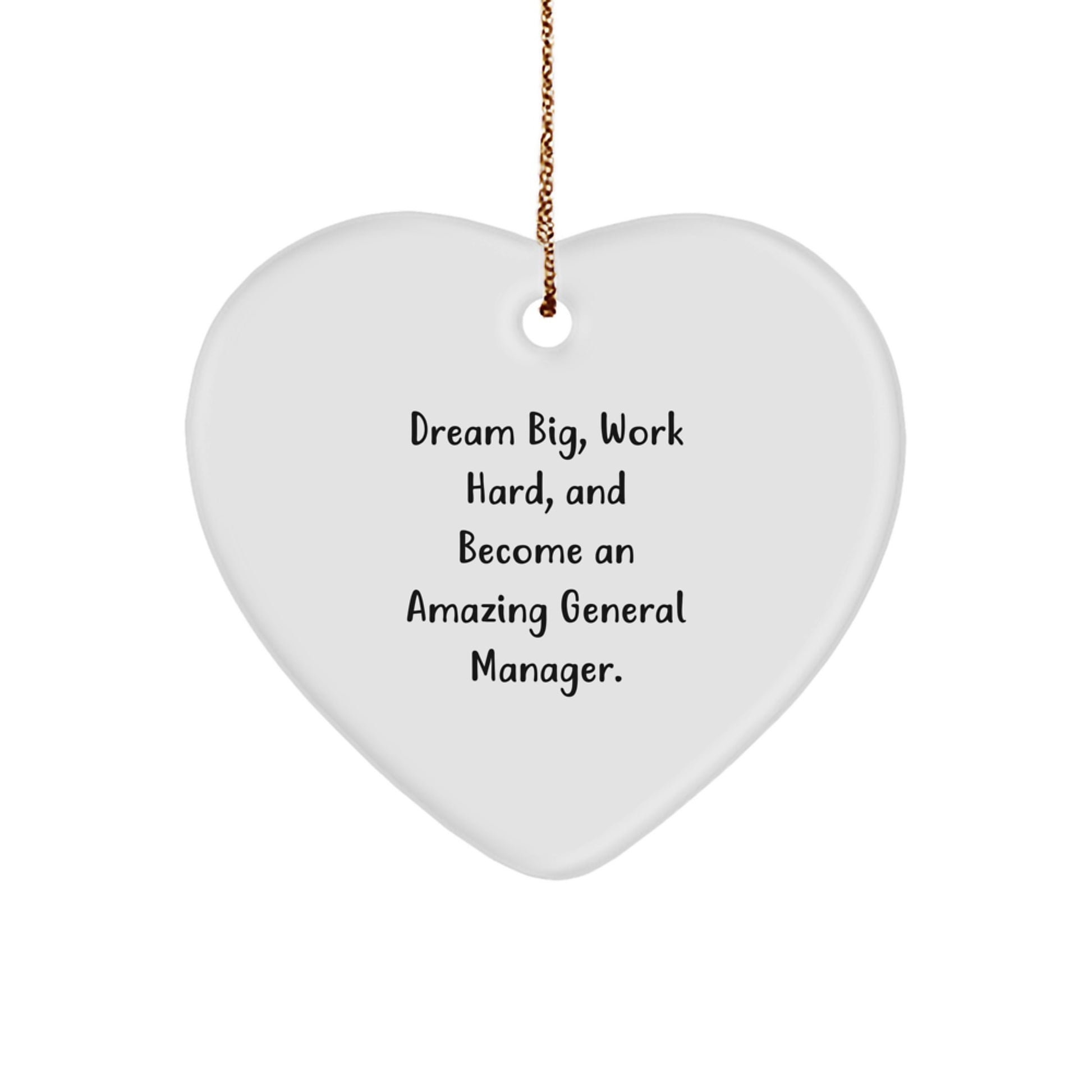Inspirational General Manager Heart Ornament, 'Dream Big, Work Hard, And Become An Amazing General Manager.' Gifts from Friends to Family for Christmas - Image 1