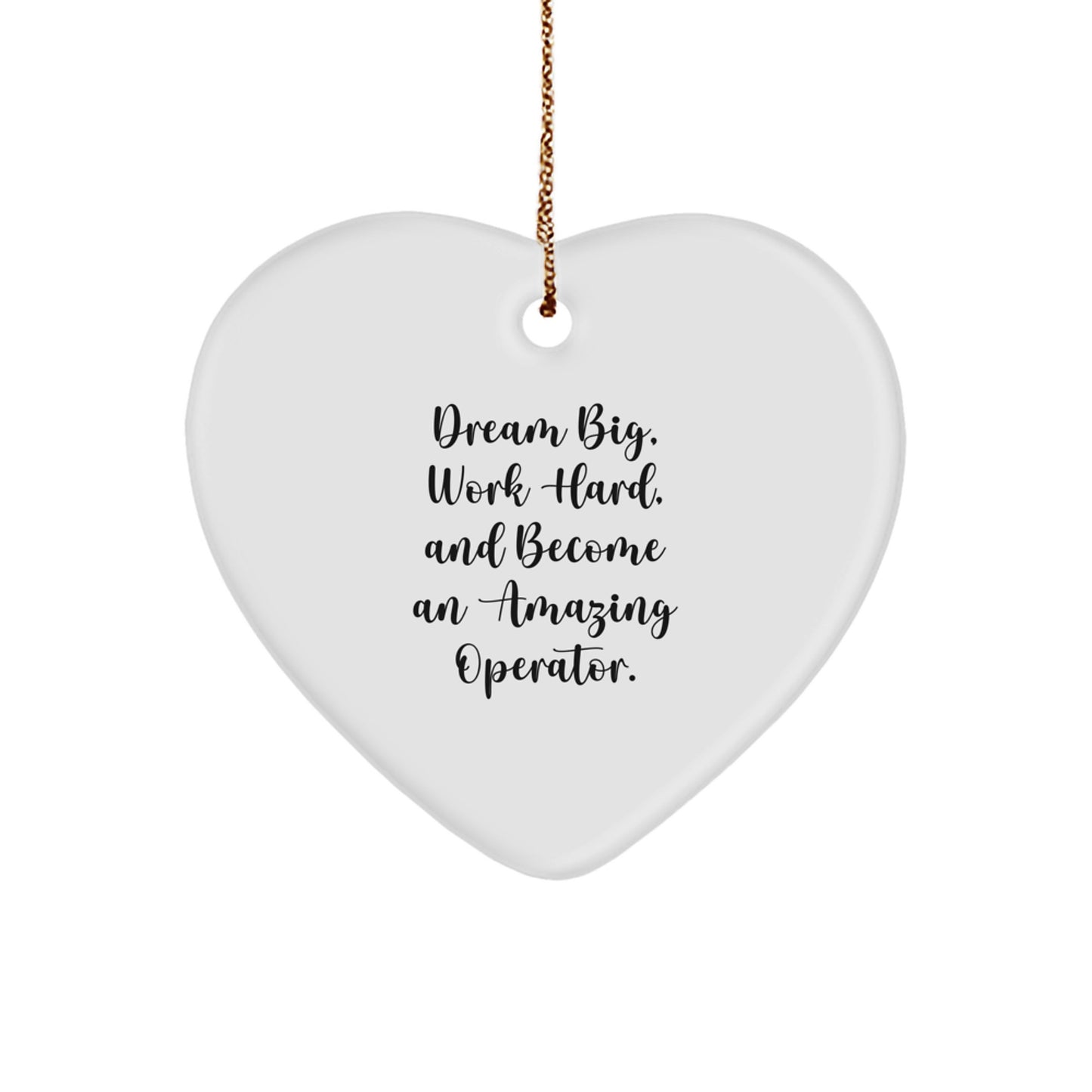 Operator Heart Ornament Gifts from Men to Friends - 'Dream Big, Work Hard, And Become An Amazing Operator.' - Christmas Unique Presents for Operators, Women, Family - Image 1