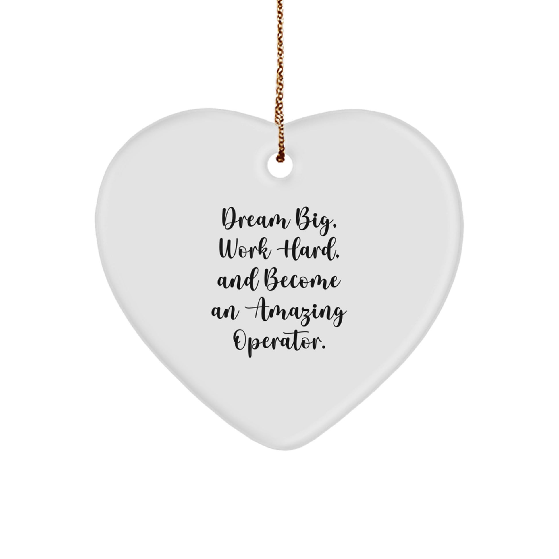 Operator Heart Ornament Gifts from Men to Friends - 'Dream Big, Work Hard, And Become An Amazing Operator.' - Christmas Unique Presents for Operators, Women, Family - Image 1