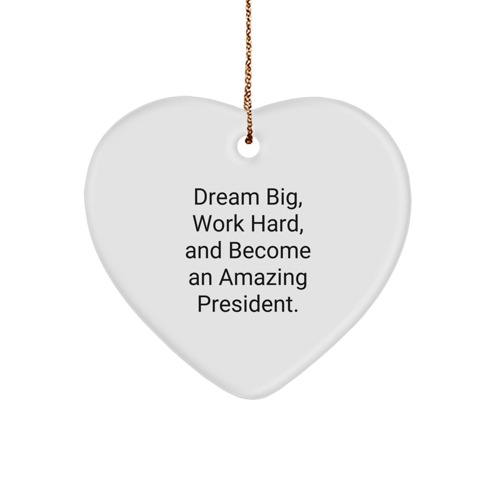 President Gifts from Friends for President, Dream Big Work Hard Heart Ornament, Christmas Unique President Gift - Image 1