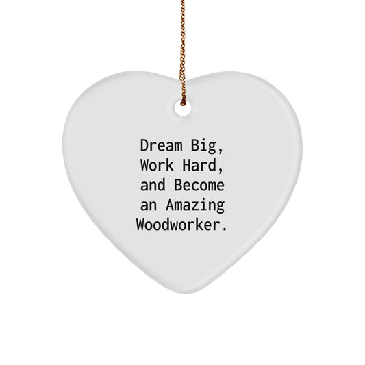 Woodworker Inspirational Gifts from Friends to Family - Heart Ornament with 'Dream Big, Work Hard, And Become An Amazing Woodworker' Quote for Christmas - Image 1