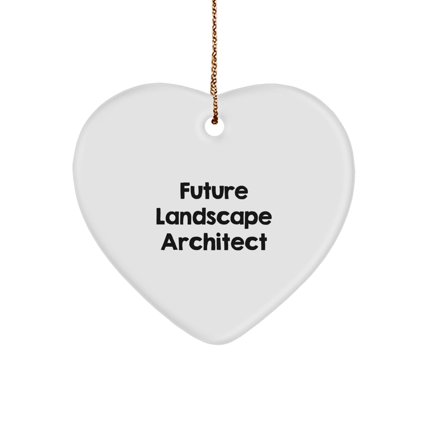 Funny Future Landscape Architect Gifts from Friends, Heart Ornament for Christmas, Inspirational Quote, Gifts for Men, White Heart Shape, Durable MDF Material - Image 1