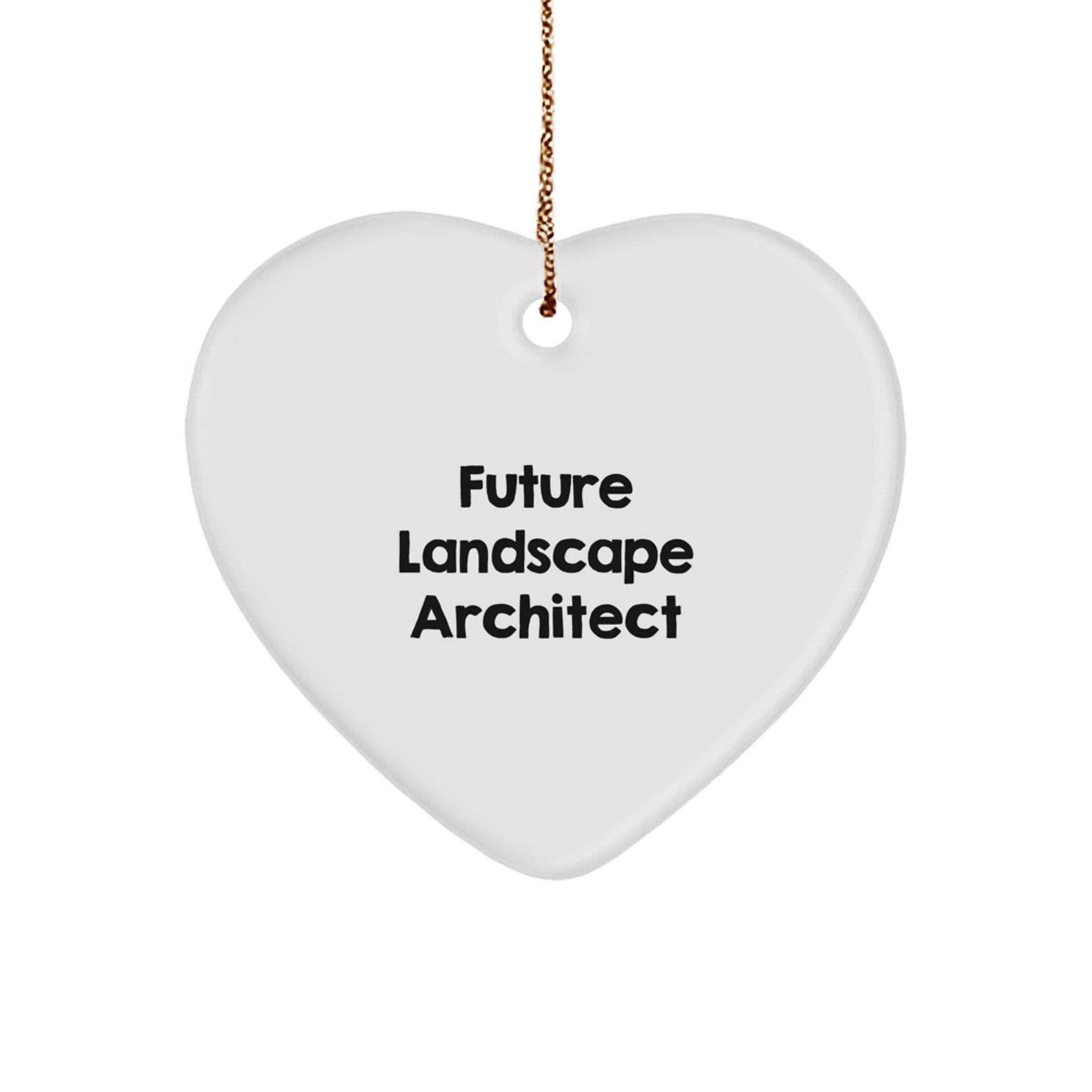 Funny Future Landscape Architect Gifts from Friends, Heart Ornament for Christmas, Inspirational Quote, Gifts for Men, White Heart Shape, Durable MDF Material - Image 1