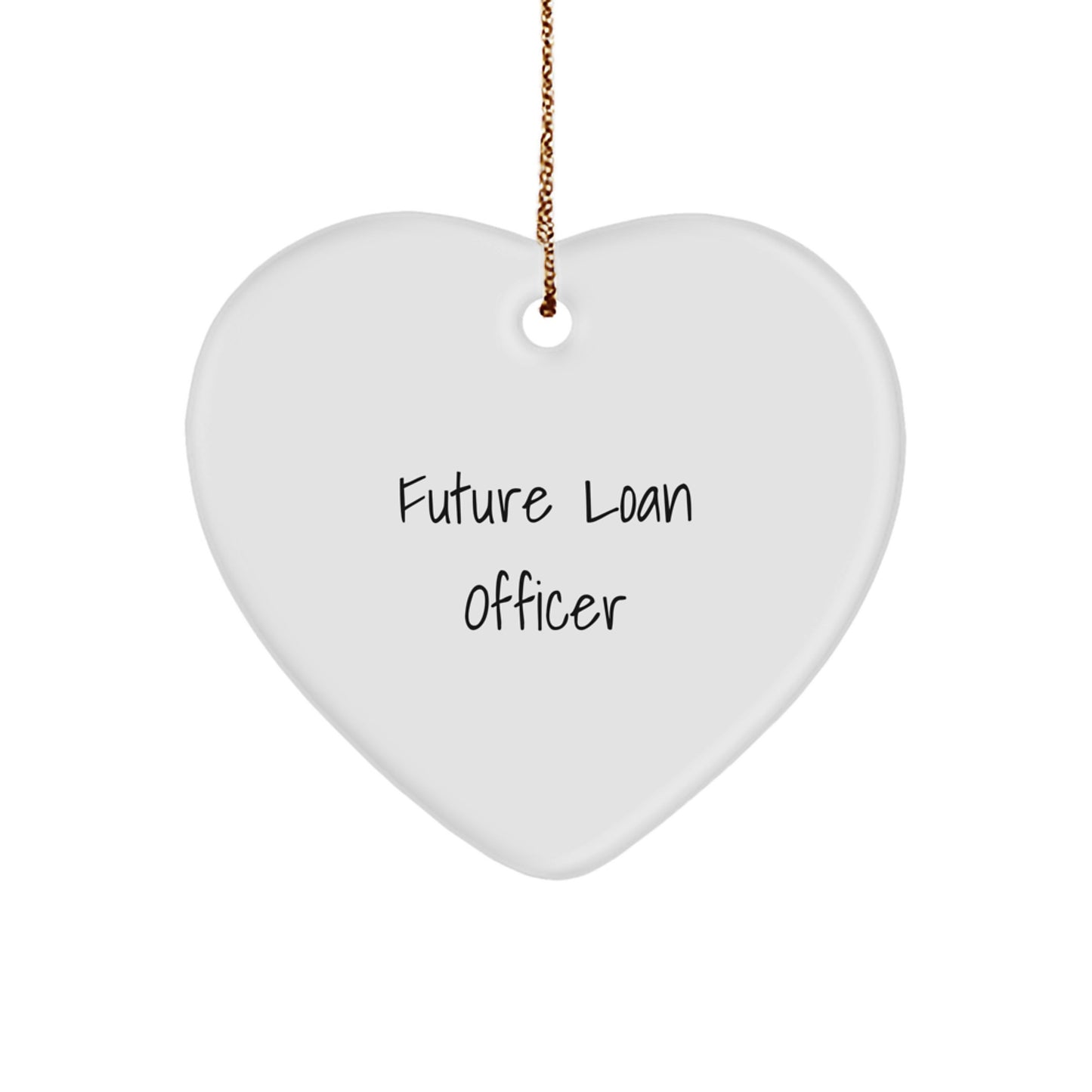 Inspiring Future Loan Officers Heart Ornament Gifts from Friends, Coworkers, Family, and Men - Image 1