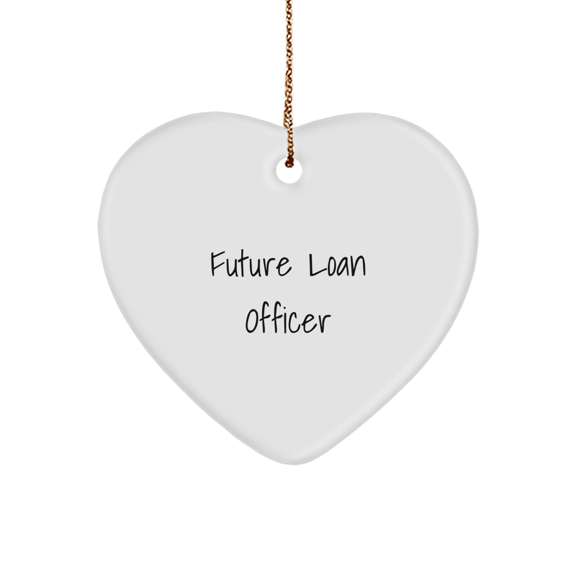Inspiring Future Loan Officers Heart Ornament Gifts from Friends, Coworkers, Family, and Men - Image 1