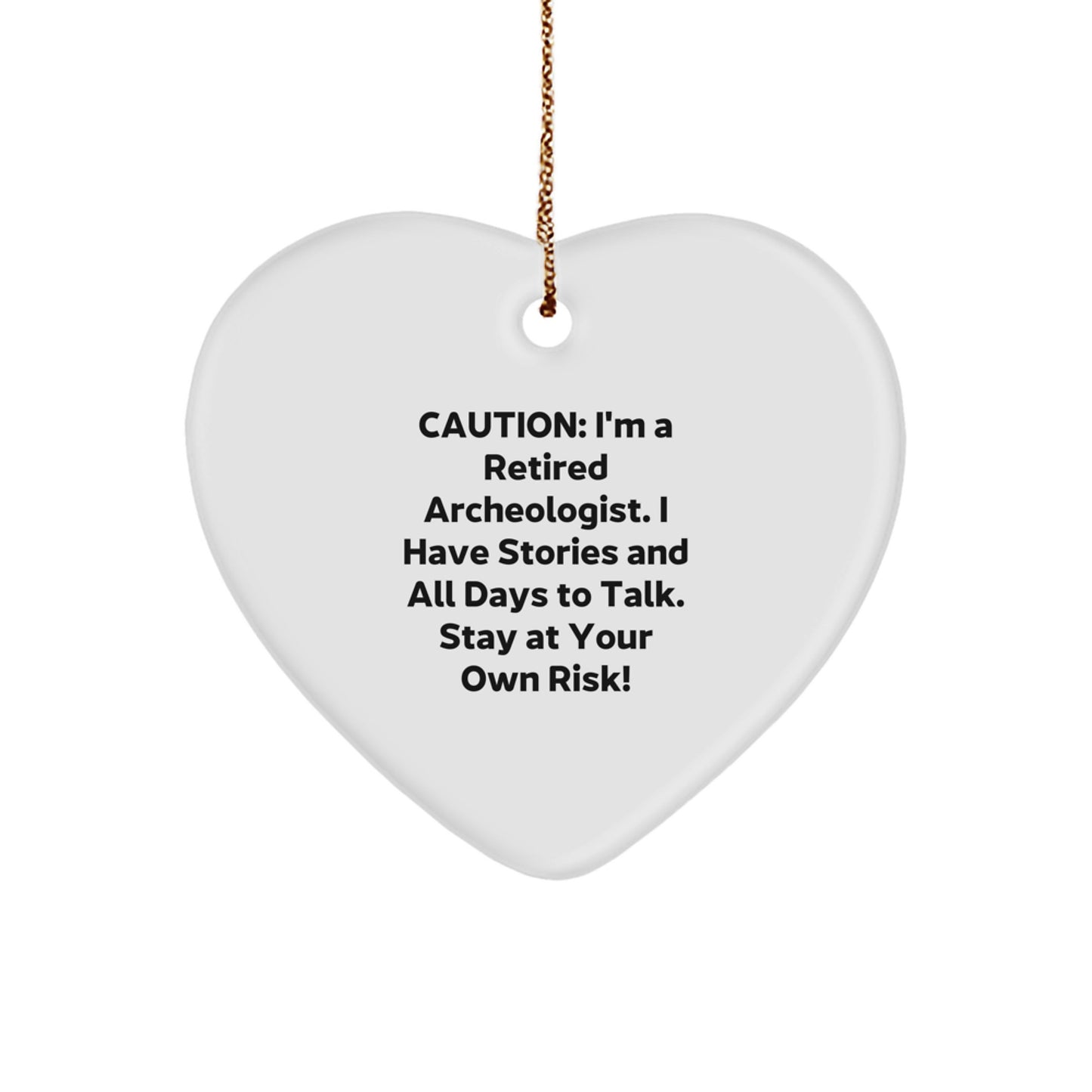 Archeologist Gifts from Friends - Heart Ornament with a Cautionary Quote for Men, Women, or Coworkers - A Unique Christmas Unique Gift - Image 1