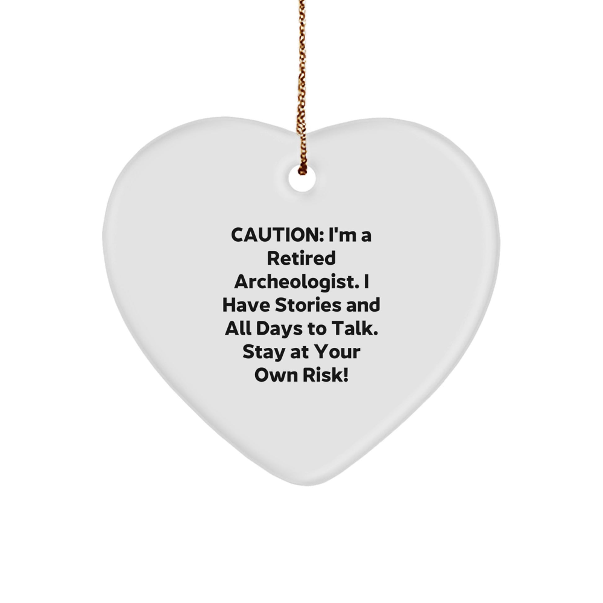 Archeologist Gifts from Friends - Heart Ornament with a Cautionary Quote for Men, Women, or Coworkers - A Unique Christmas Unique Gift - Image 1