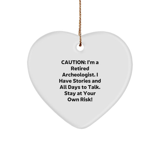Archeologist Gifts from Friends - Heart Ornament with a Cautionary Quote for Men, Women, or Coworkers - A Unique Christmas Unique Gift - Image 1