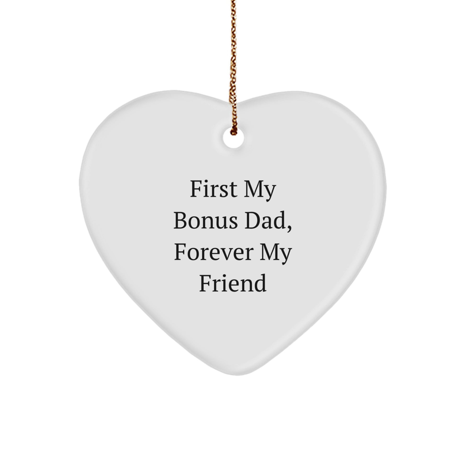 Funny Bonus Dad Heart Ornament, Christmas Unique Gift for Bonus Dad, First My Bonus Dad, Forever My Friend - Image 1