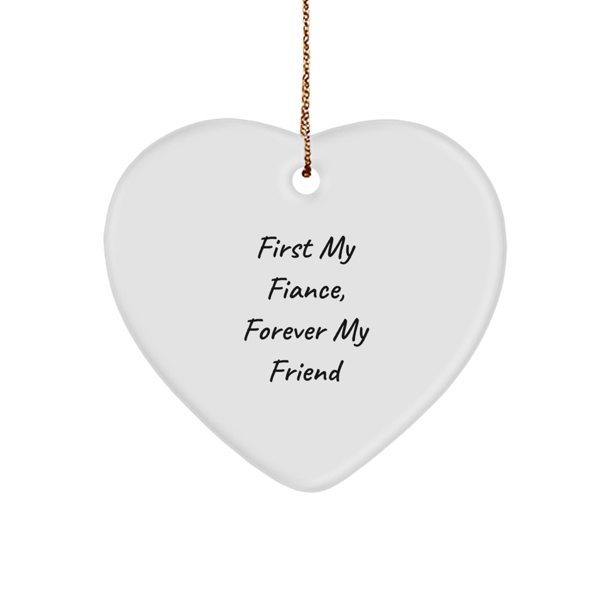 Funny Fiance Gifts, Heart Ornament for Him, First My Fiance Forever My Friend Quote, Christmas Unique Gifts from Men - Image 1