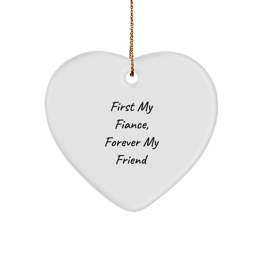 Funny Fiance Gifts, Heart Ornament for Him, First My Fiance Forever My Friend Quote, Christmas Unique Gifts from Men - Image 1